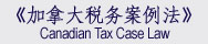Canadian Tax Case Law - Sean Hu